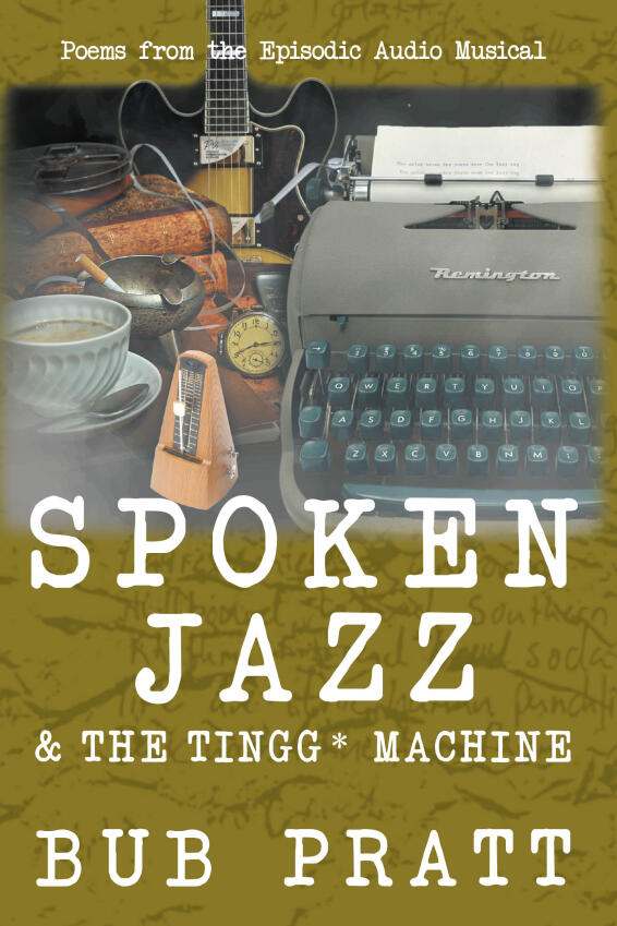 Spoken Jazz and the Tingg Machine book cover by Bub Pratt